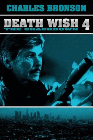 Death Wish 4: The Crackdown (1987)